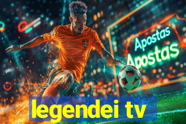 legendei tv